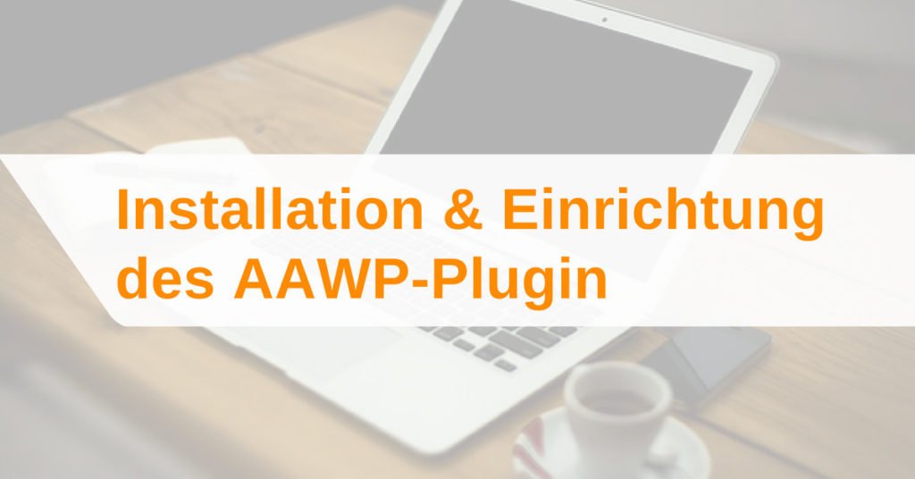 Die Installation & Einrichtung des AAWP-Plugin (inkl. Video) (2/4)