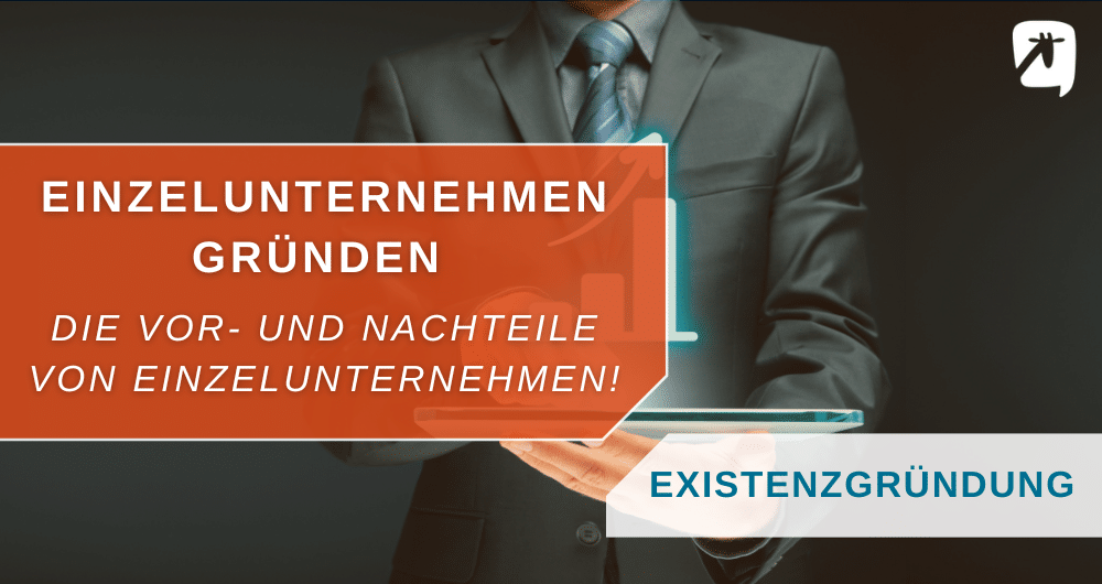 Einzelunternehmen Vorteile sowie Nachteile in der Selbstständigkeit