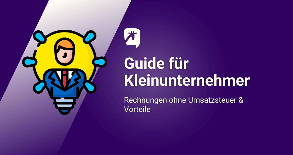 Guide für Kleinunternehmer: Rechnungen ohne Umsatzsteuer, Vorteile & Kleinunternehmerregelung 2024