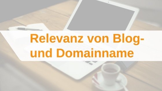 Relevanz von Blog- und Domainname