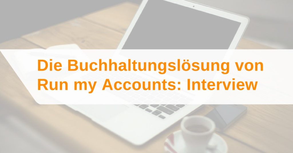 Die Buchhaltungslösung von Run my Accounts: Interview
